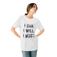 Load image into Gallery viewer, I CAN. I WILL. I MUST.  Organic Gym T-shirt