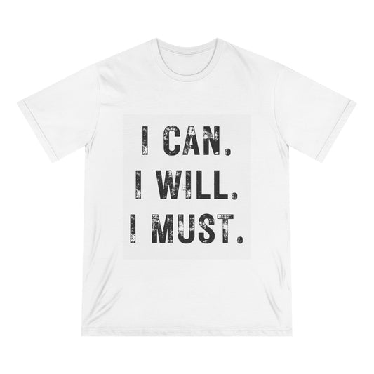 I CAN. I WILL. I MUST.  Organic Gym T-shirt