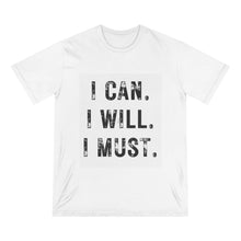 Load image into Gallery viewer, I CAN. I WILL. I MUST.  Organic Gym T-shirt